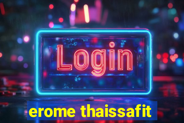 erome thaissafit